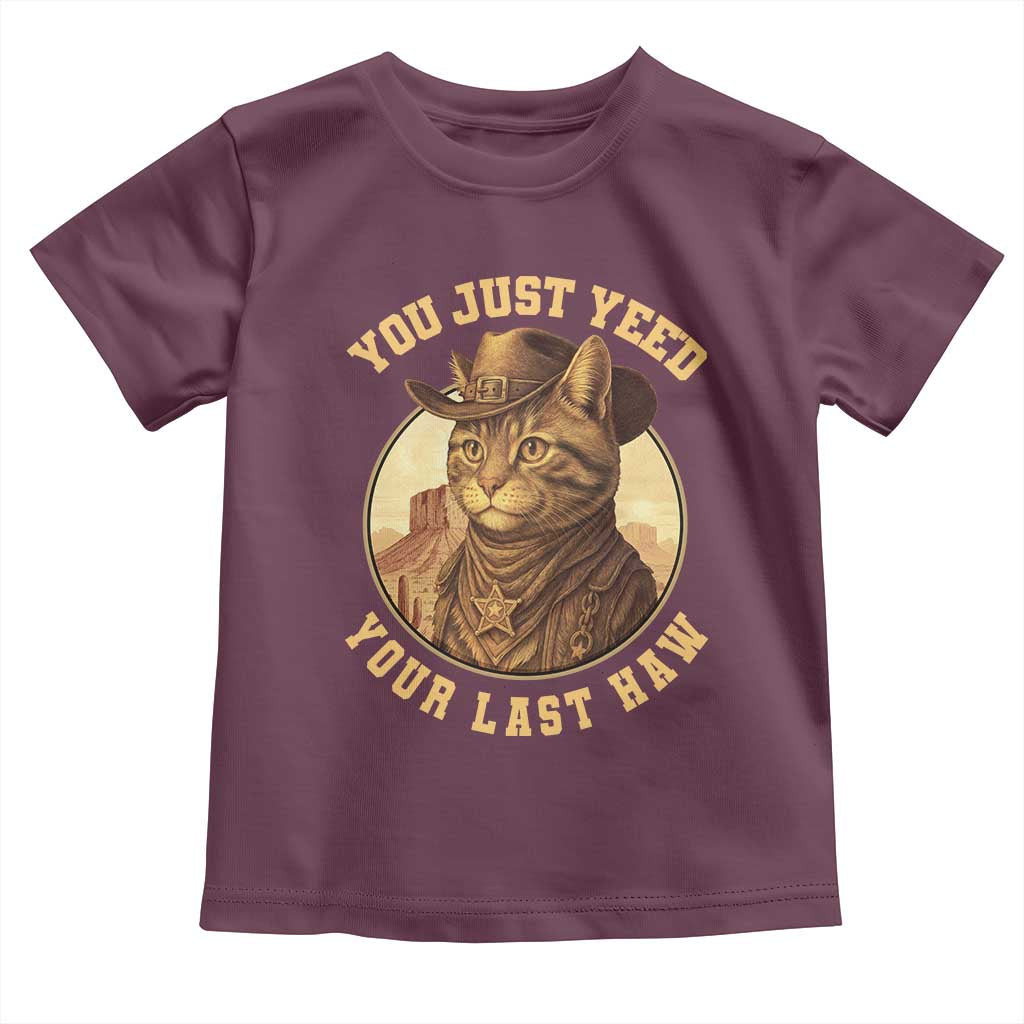 Cowboy Cat Toddler T Shirt You Just Yeehaw Your Last Haw TS14 Maroon Print Your Wear