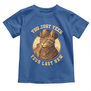 Cowboy Cat Toddler T Shirt You Just Yeehaw Your Last Haw TS14 Royal Blue Print Your Wear