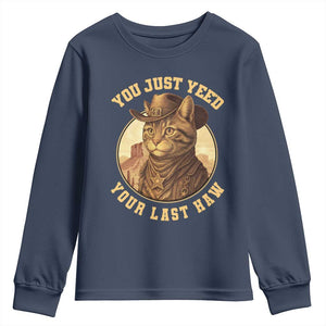 Cowboy Cat Youth Sweatshirt You Just Yeehaw Your Last Haw TS14 Navy Print Your Wear