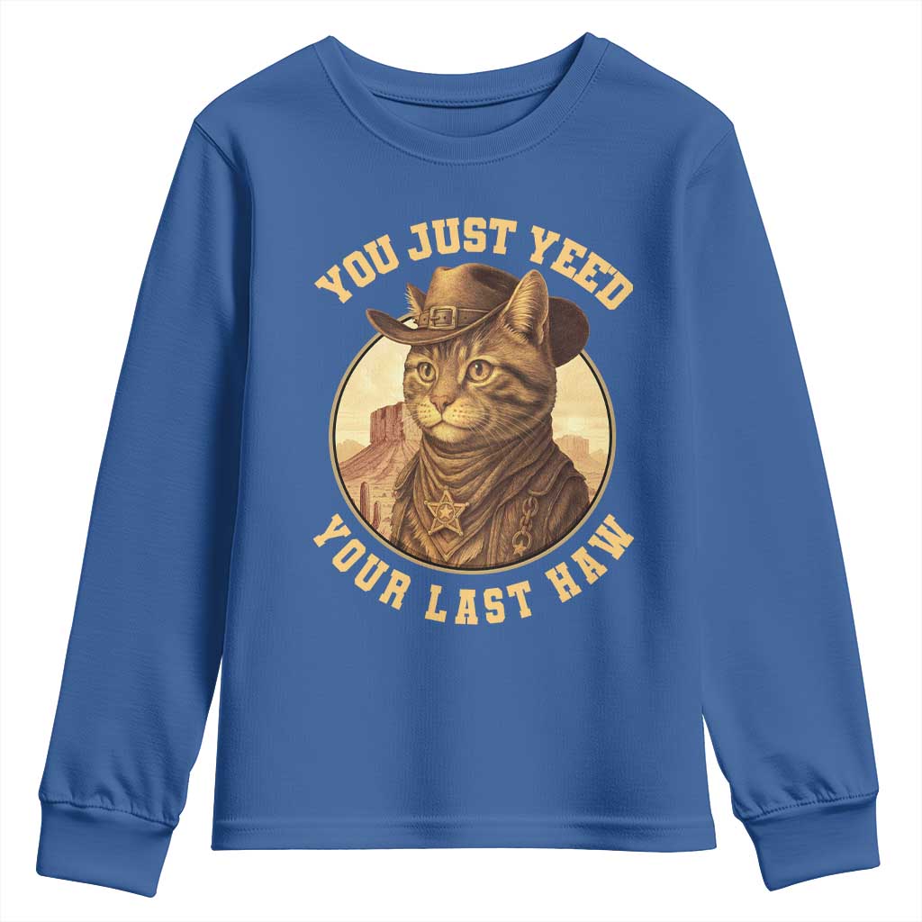Cowboy Cat Youth Sweatshirt You Just Yeehaw Your Last Haw TS14 Royal Blue Print Your Wear