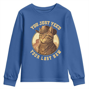 Cowboy Cat Youth Sweatshirt You Just Yeehaw Your Last Haw TS14 Royal Blue Print Your Wear