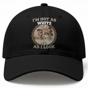 Native American Heritage Baseball Cap I'm Not As White As I Look