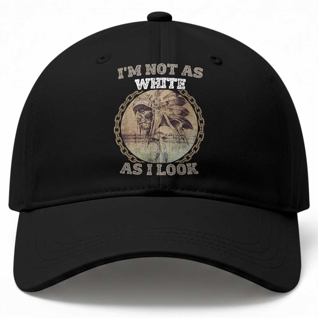 Native American Heritage Baseball Cap I'm Not As White As I Look TS14 Print Your Wear