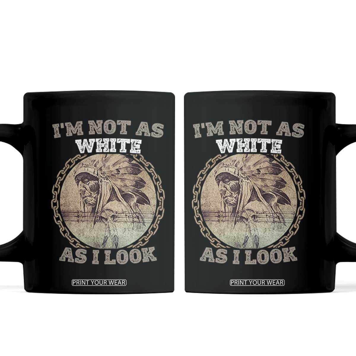 Native American Heritage Coffee Mug I'm Not As White As I Look TS14 Black Print Your Wear