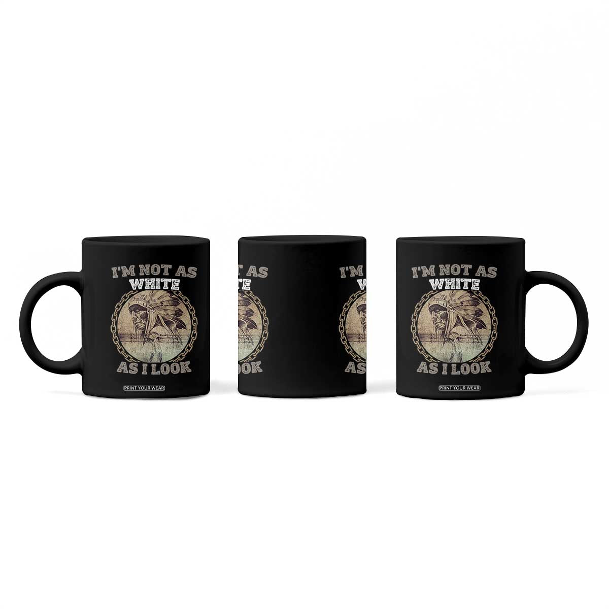 Native American Heritage Coffee Mug I'm Not As White As I Look