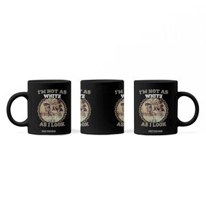 Native American Heritage Coffee Mug I'm Not As White As I Look