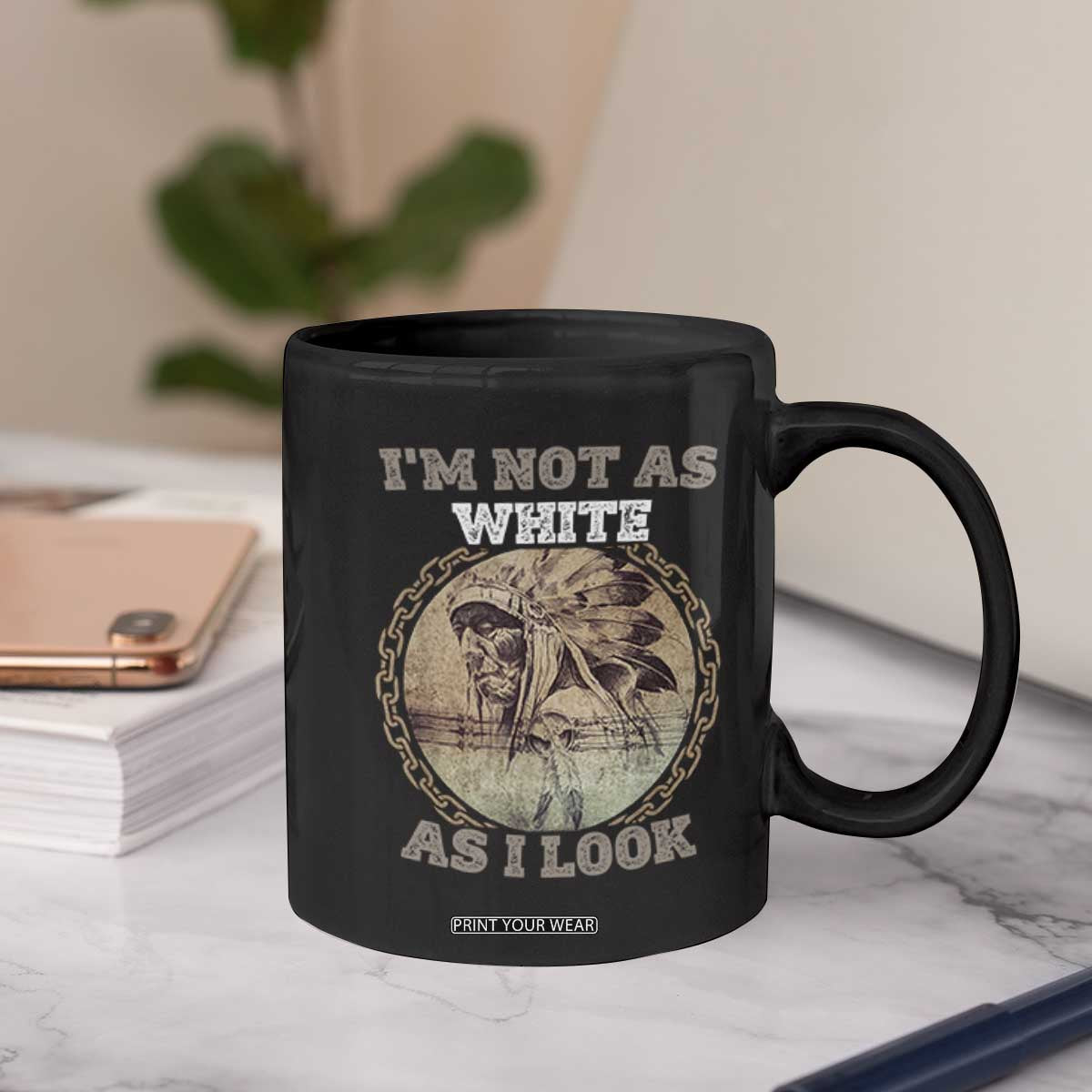 Native American Heritage Coffee Mug I'm Not As White As I Look