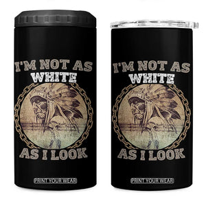 Native American Heritage 4 in 1 Can Cooler Tumbler I'm Not As White As I Look
