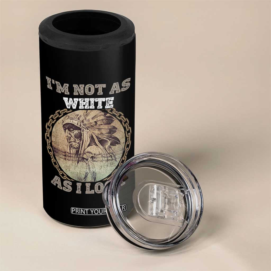 Native American Heritage 4 in 1 Can Cooler Tumbler I'm Not As White As I Look