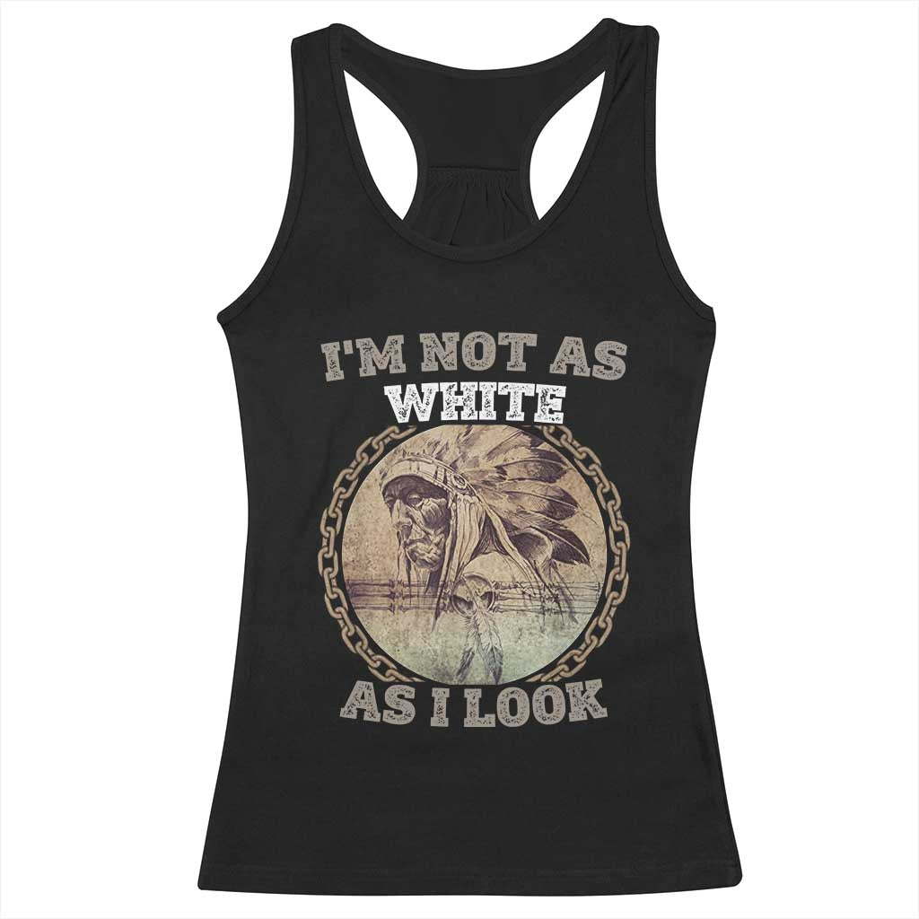 Native American Heritage Racerback Tank Top I'm Not As White As I Look TS14 Black Print Your Wear