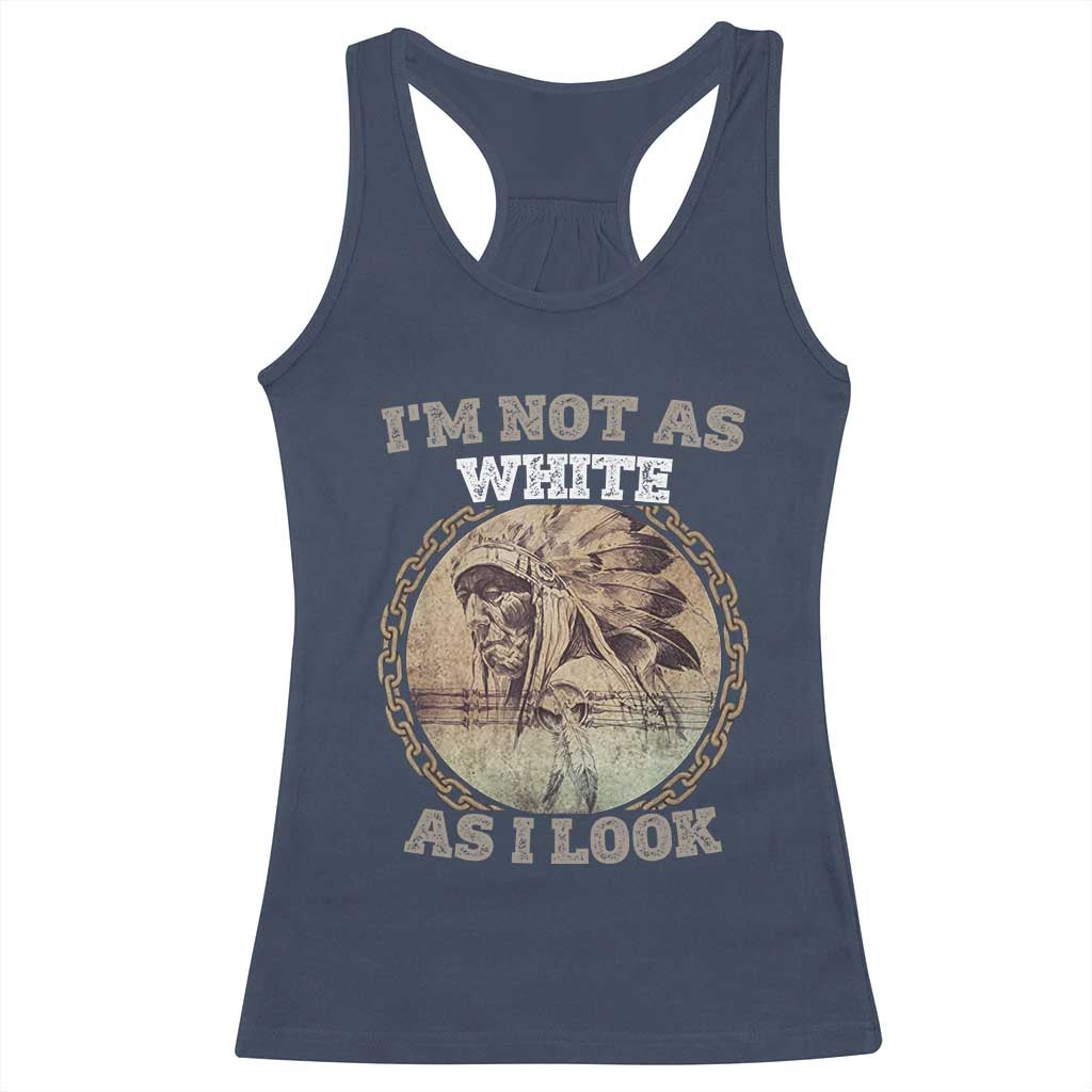 Native American Heritage Racerback Tank Top I'm Not As White As I Look