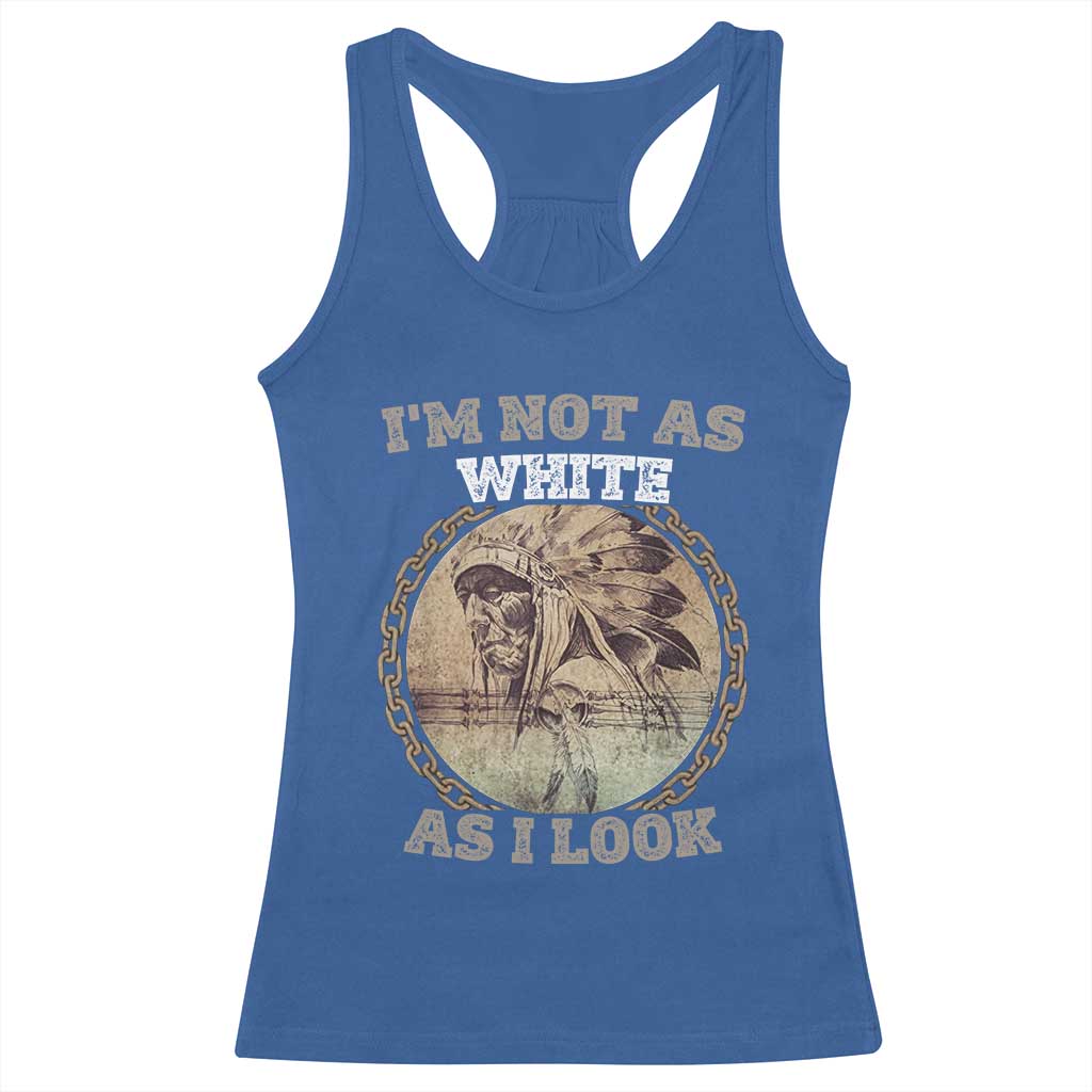 Native American Heritage Racerback Tank Top I'm Not As White As I Look