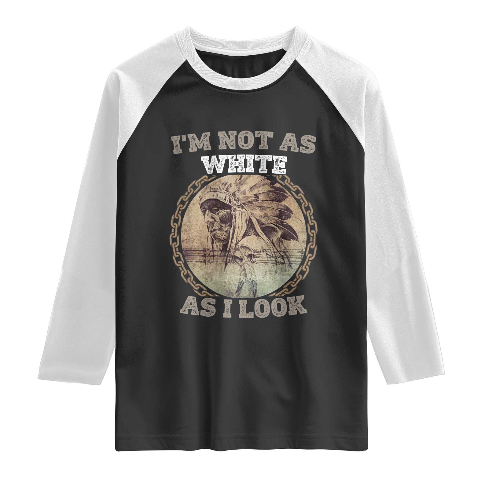 Native American Heritage Raglan Shirt I'm Not As White As I Look TS14 Black White Print Your Wear