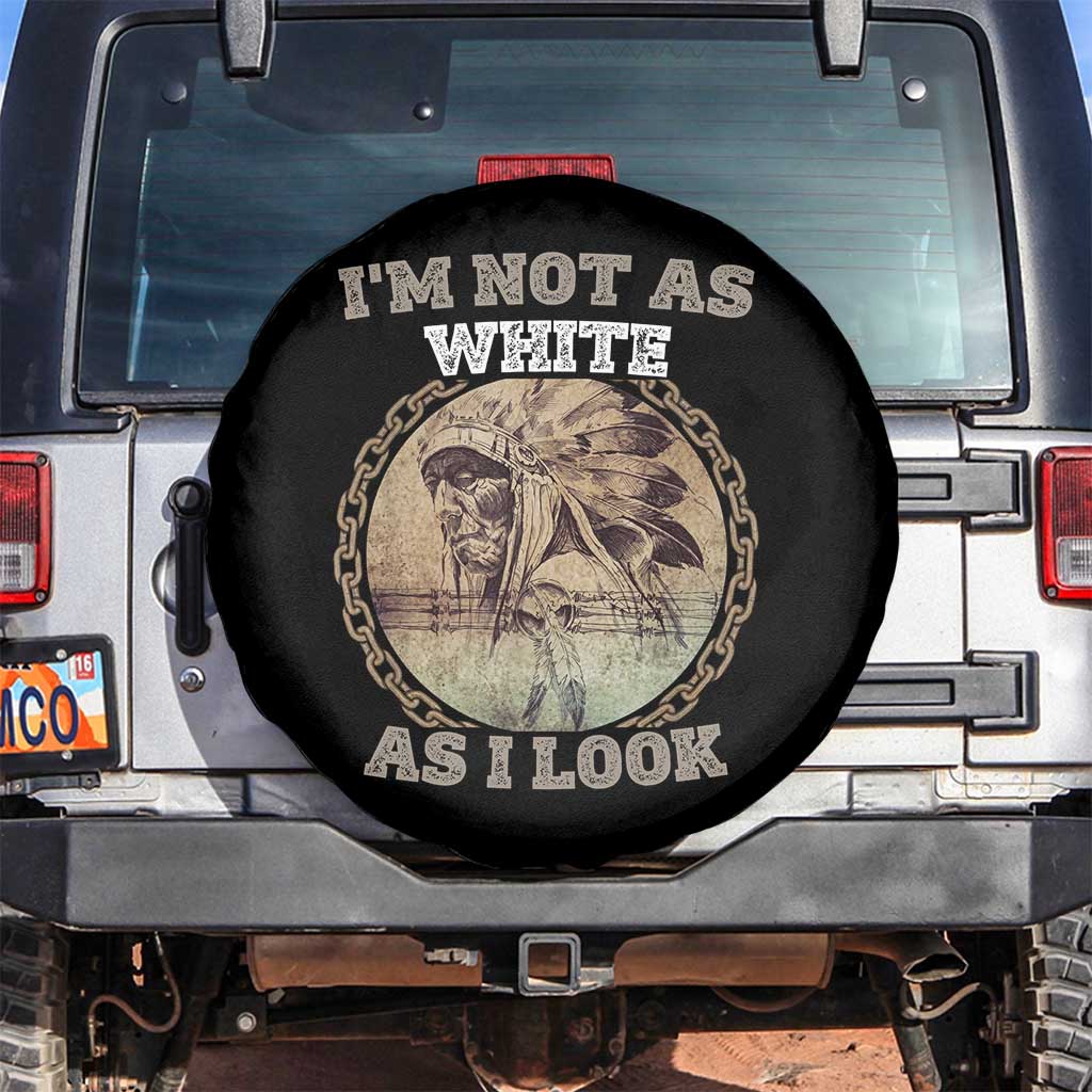 Native American Heritage Spare Tire Cover I'm Not As White As I Look TS14 No hole Black Print Your Wear