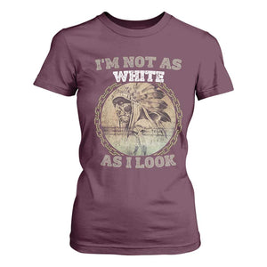 Native American Heritage T Shirt For Women I'm Not As White As I Look
