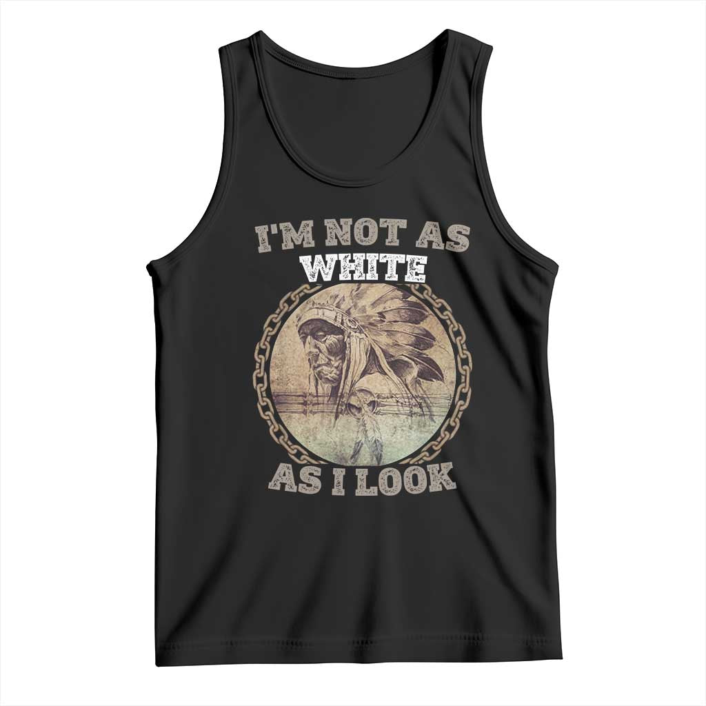 Native American Heritage Tank Top I'm Not As White As I Look TS14 Black Print Your Wear