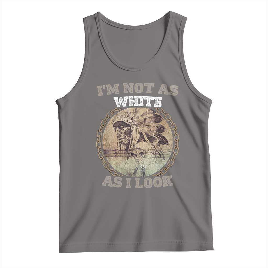 Native American Heritage Tank Top I'm Not As White As I Look