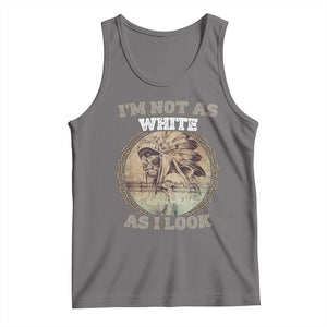 Native American Heritage Tank Top I'm Not As White As I Look