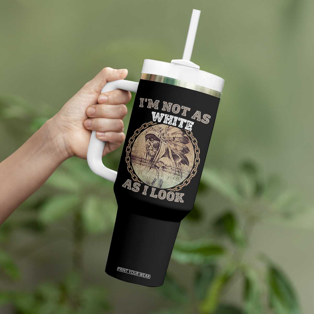 Native American Heritage Tumbler With Handle I'm Not As White As I Look