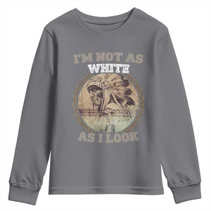 Native American Heritage Youth Sweatshirt I'm Not As White As I Look