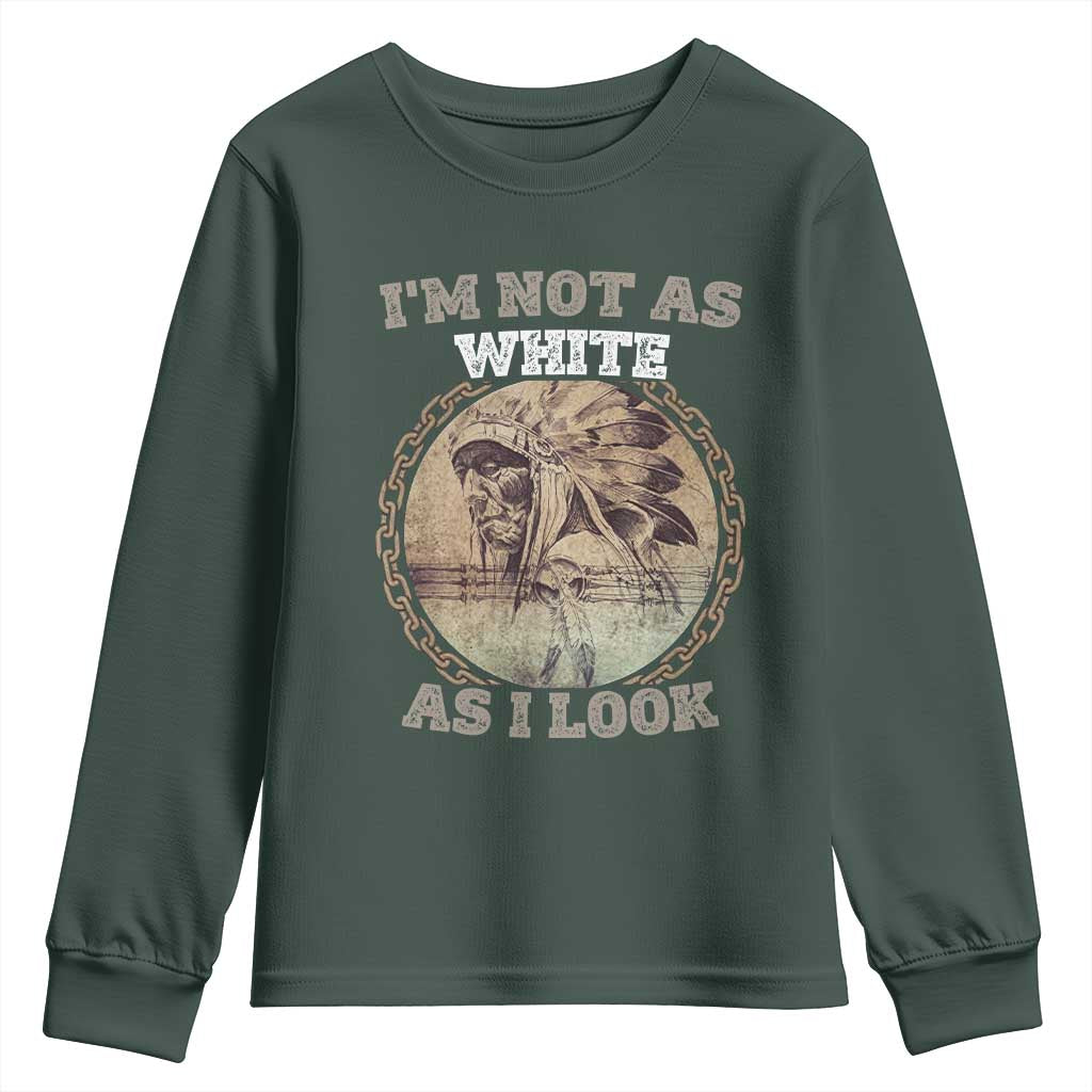 Native American Heritage Youth Sweatshirt I'm Not As White As I Look