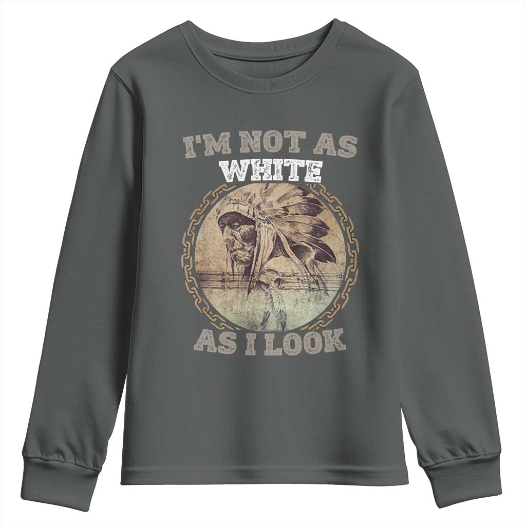 Native American Heritage Youth Sweatshirt I'm Not As White As I Look