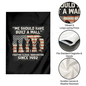 We Should Have Built A Wall Fighting Illegal Immigration Garden Flag Native American Indian Pride