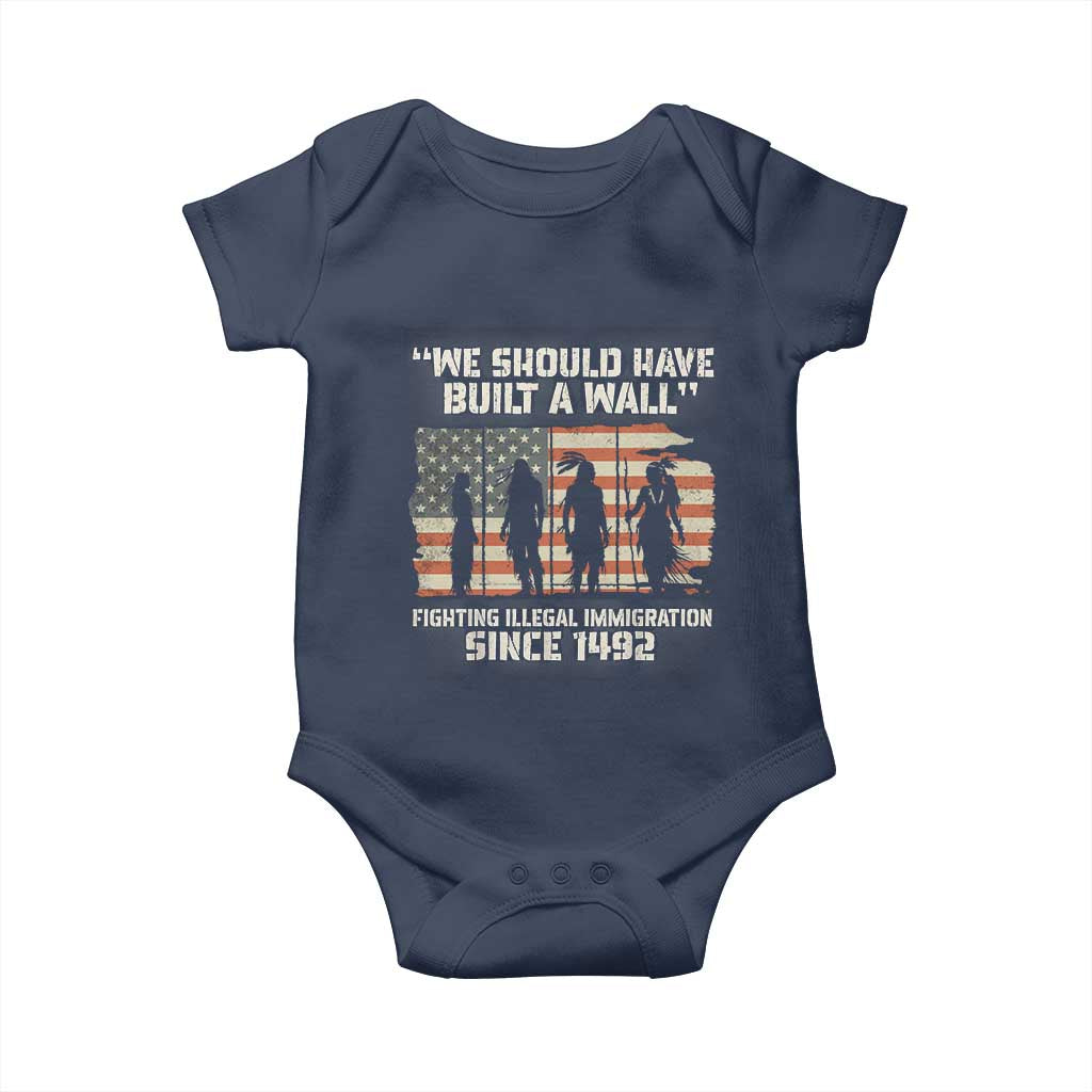 We Should Have Built A Wall Fighting Illegal Immigration Baby Onesie Native American Indian Pride