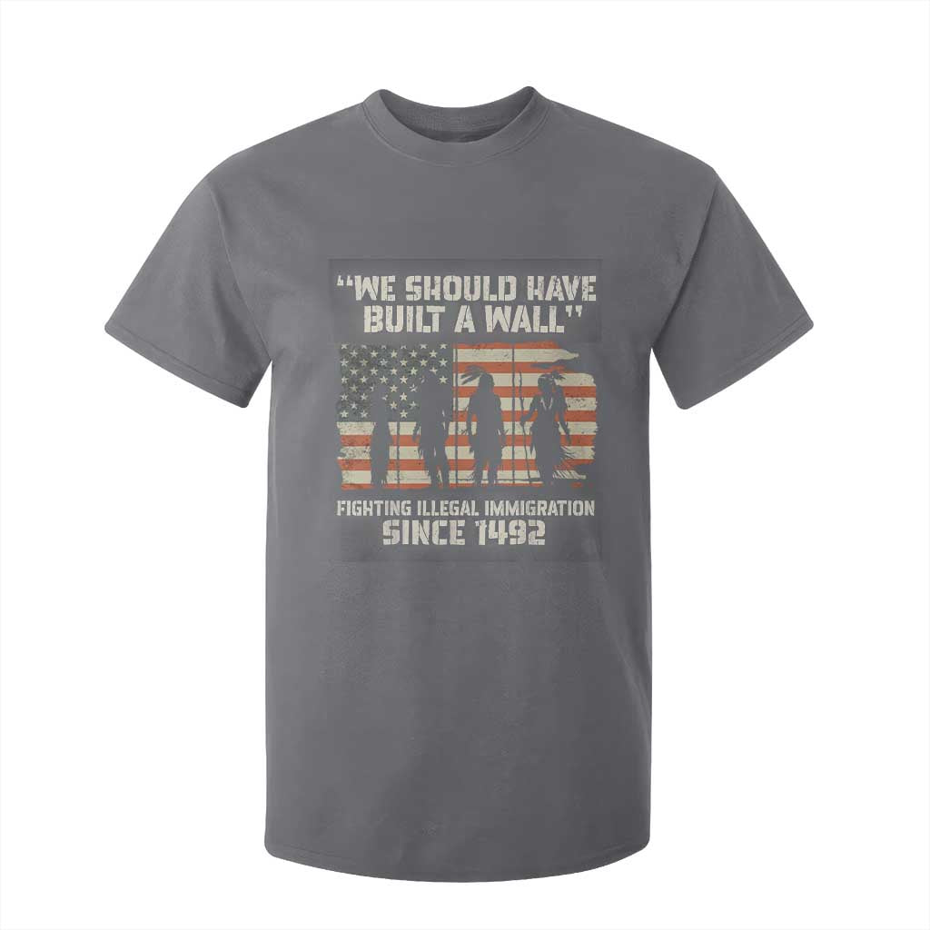 We Should Have Built A Wall Fighting Illegal Immigration T Shirt For Kid Native American Indian Pride