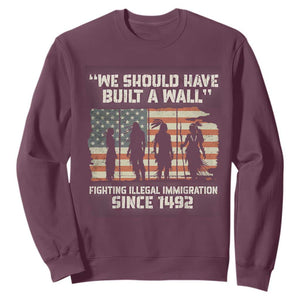 We Should Have Built A Wall Fighting Illegal Immigration Sweatshirt Native American Indian Pride
