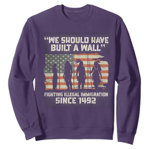 We Should Have Built A Wall Fighting Illegal Immigration Sweatshirt Native American Indian Pride