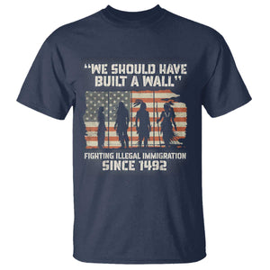 We Should Have Built A Wall Fighting Illegal Immigration T Shirt Native American Indian Pride