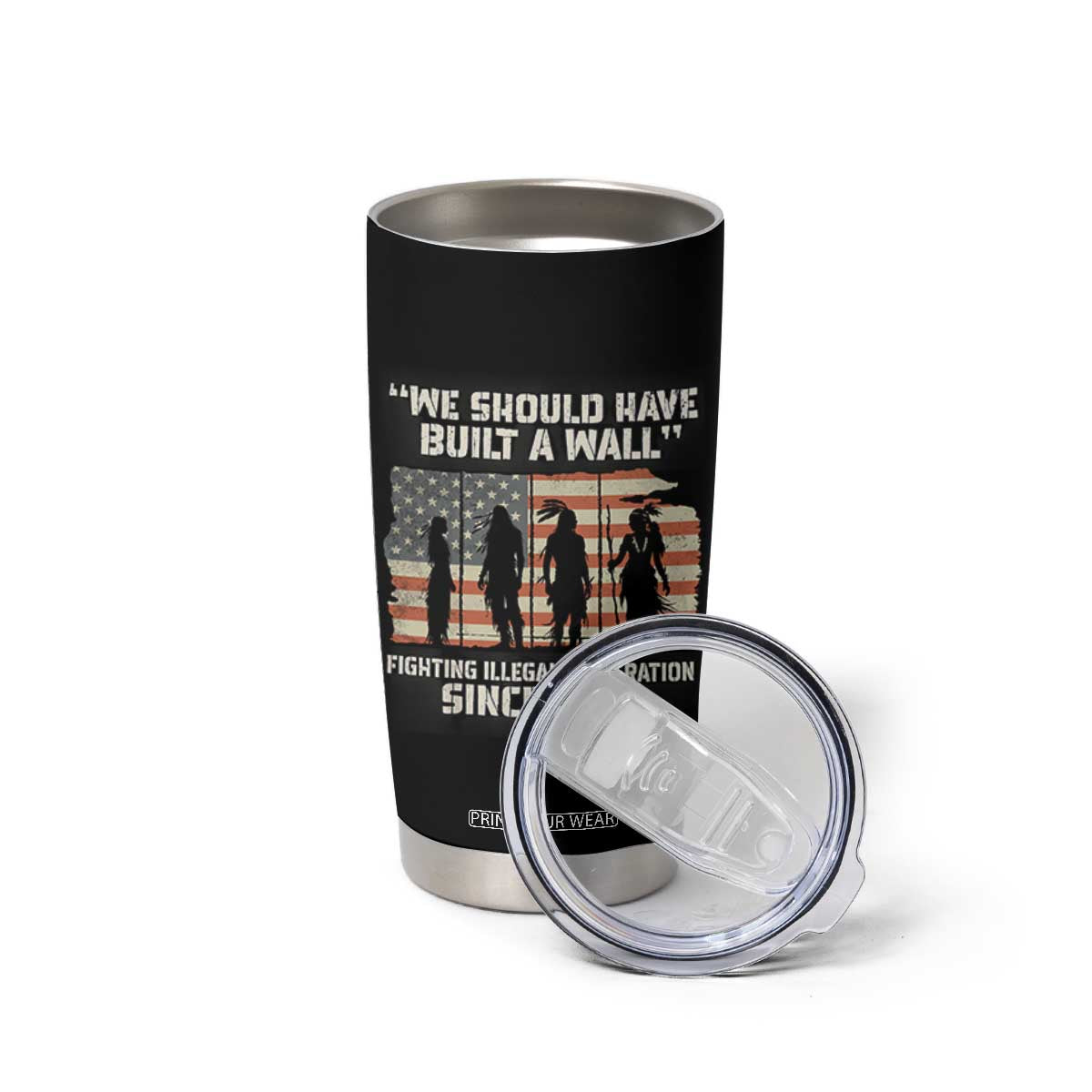 We Should Have Built A Wall Fighting Illegal Immigration Tumbler Cup Native American Indian Pride