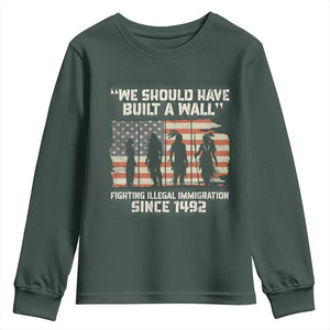 We Should Have Built A Wall Fighting Illegal Immigration Youth Sweatshirt Native American Indian Pride