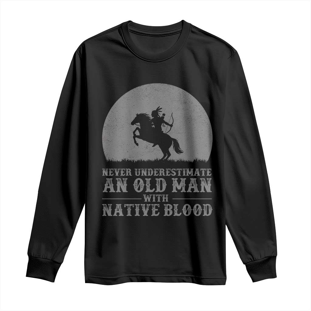 Never Underestimate An Old Man Native American Warrior Long Sleeve Shirt TS14 Black Print Your Wear