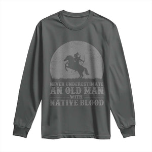 Never Underestimate An Old Man Native American Warrior Long Sleeve Shirt