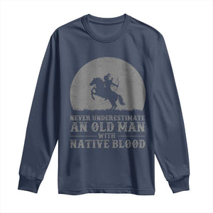 Never Underestimate An Old Man Native American Warrior Long Sleeve Shirt