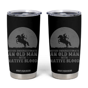 Never Underestimate An Old Man Native American Warrior Tumbler Cup