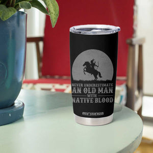 Never Underestimate An Old Man Native American Warrior Tumbler Cup