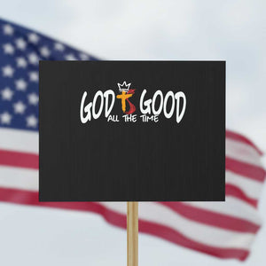 Jesus Christian Protest Sign God Is Good All The Time TS14 Horizontal 18" × 24" Black Print Your Wear