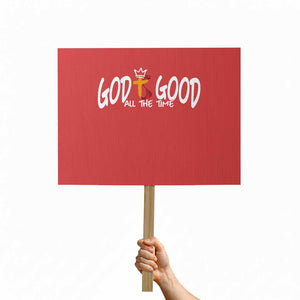 Jesus Christian Protest Sign God Is Good All The Time TS14 Horizontal 18" × 24" Red Print Your Wear