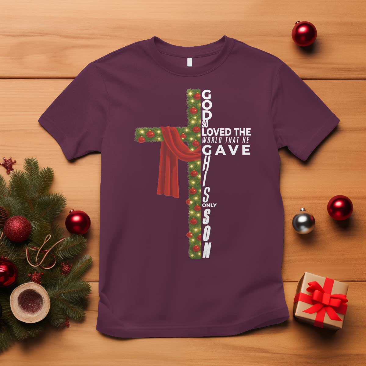 Jesus Christian Christmas T Shirt God So Loved The World That He Gave His Only Son TS14 Maroon Print Your Wear