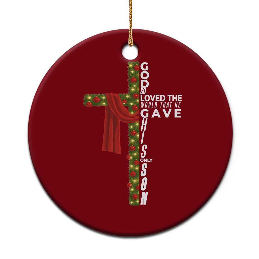 Jesus Christian Xmas Ceramic Ornament God So Loved The World That He Gave His Only Son TS14 1pc Red Print Your Wear