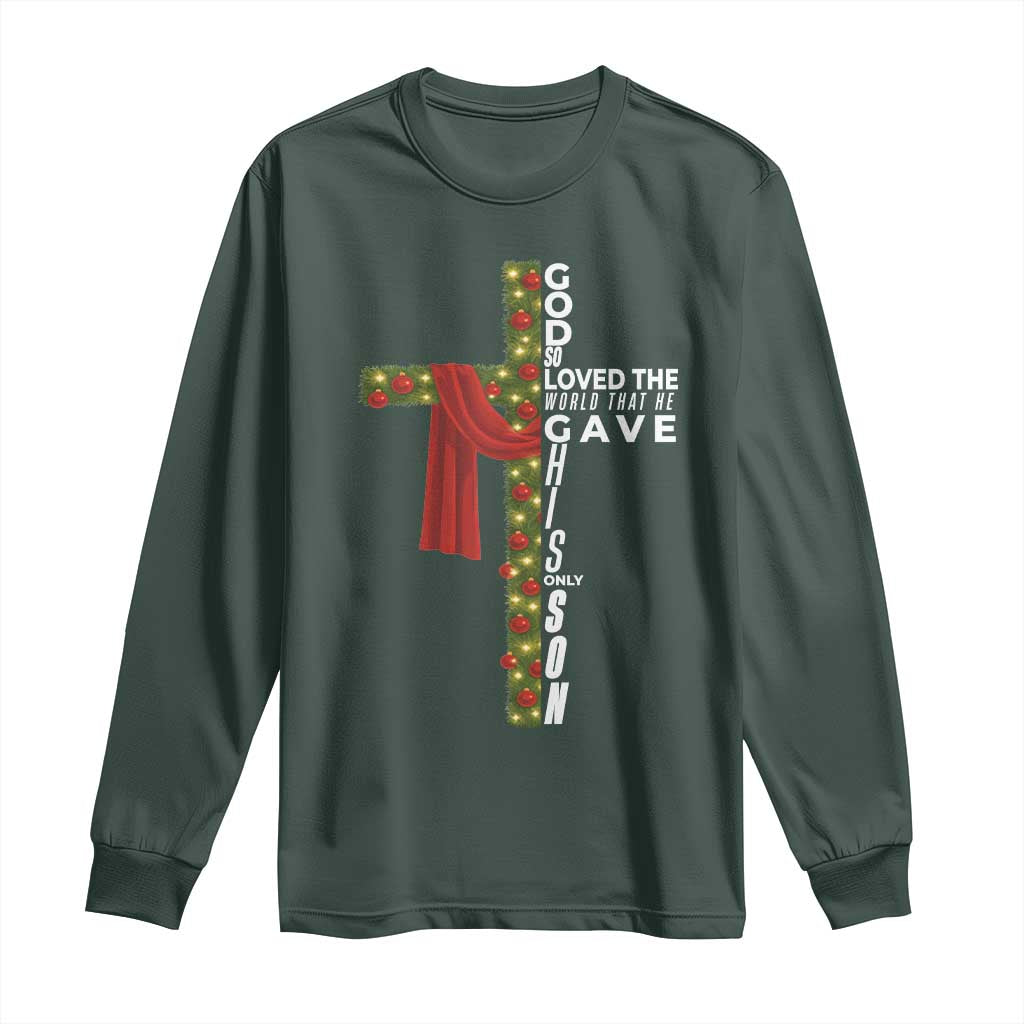 Jesus Christian Christmas Long Sleeve Shirt God So Loved The World That He Gave His Only Son TS14 Dark Forest Green Print Your Wear