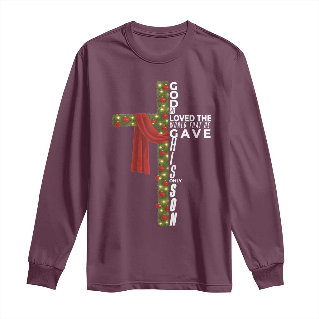 Jesus Christian Christmas Long Sleeve Shirt God So Loved The World That He Gave His Only Son TS14 Maroon Print Your Wear