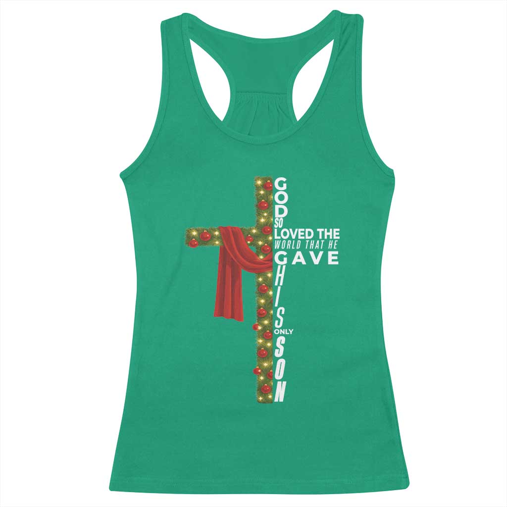 Jesus Christian Christmas Racerback Tank Top God So Loved The World That He Gave His Only Son TS14 Irish Green Print Your Wear
