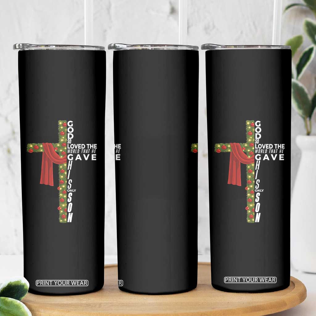 Jesus Christian Christmas Skinny Tumbler God So Loved The World That He Gave His Only Son TS14 Print Your Wear