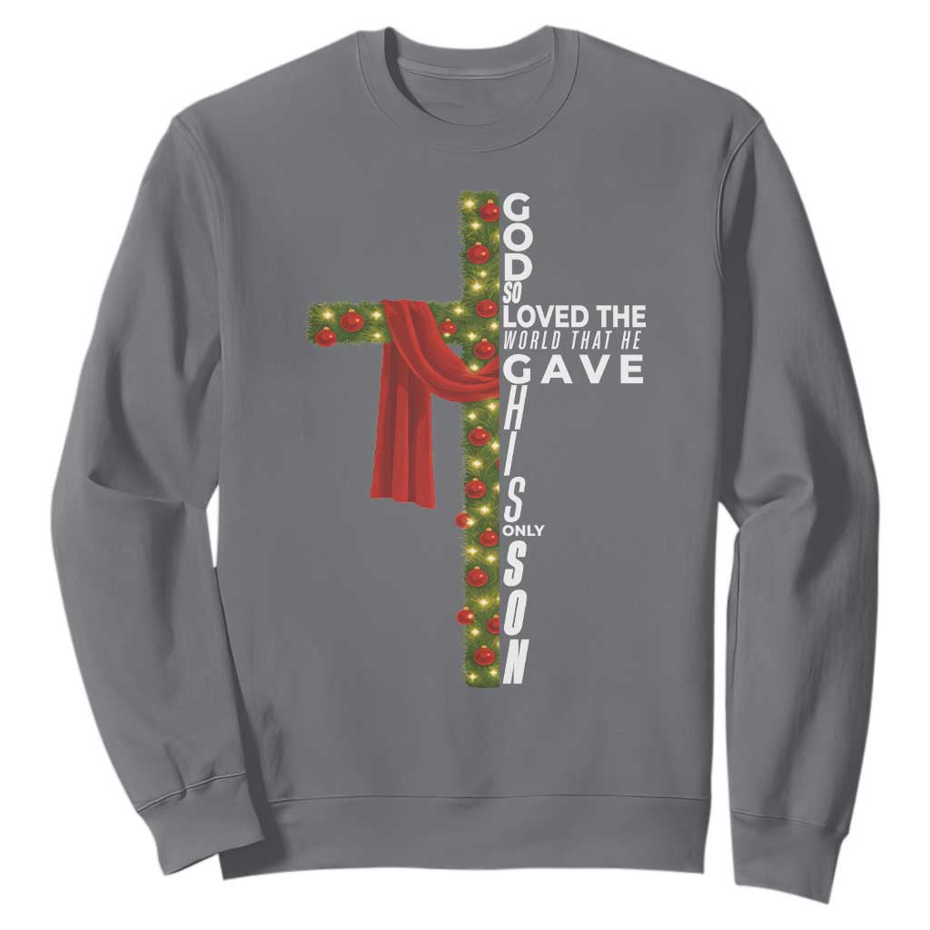 Jesus Christian Christmas Sweatshirt God So Loved The World That He Gave His Only Son TS14 Charcoal Print Your Wear