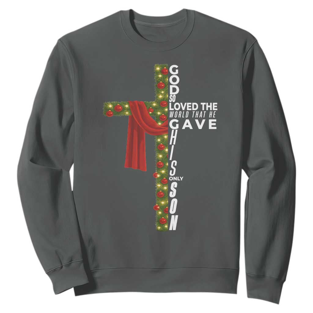 Jesus Christian Christmas Sweatshirt God So Loved The World That He Gave His Only Son TS14 Dark Heather Print Your Wear