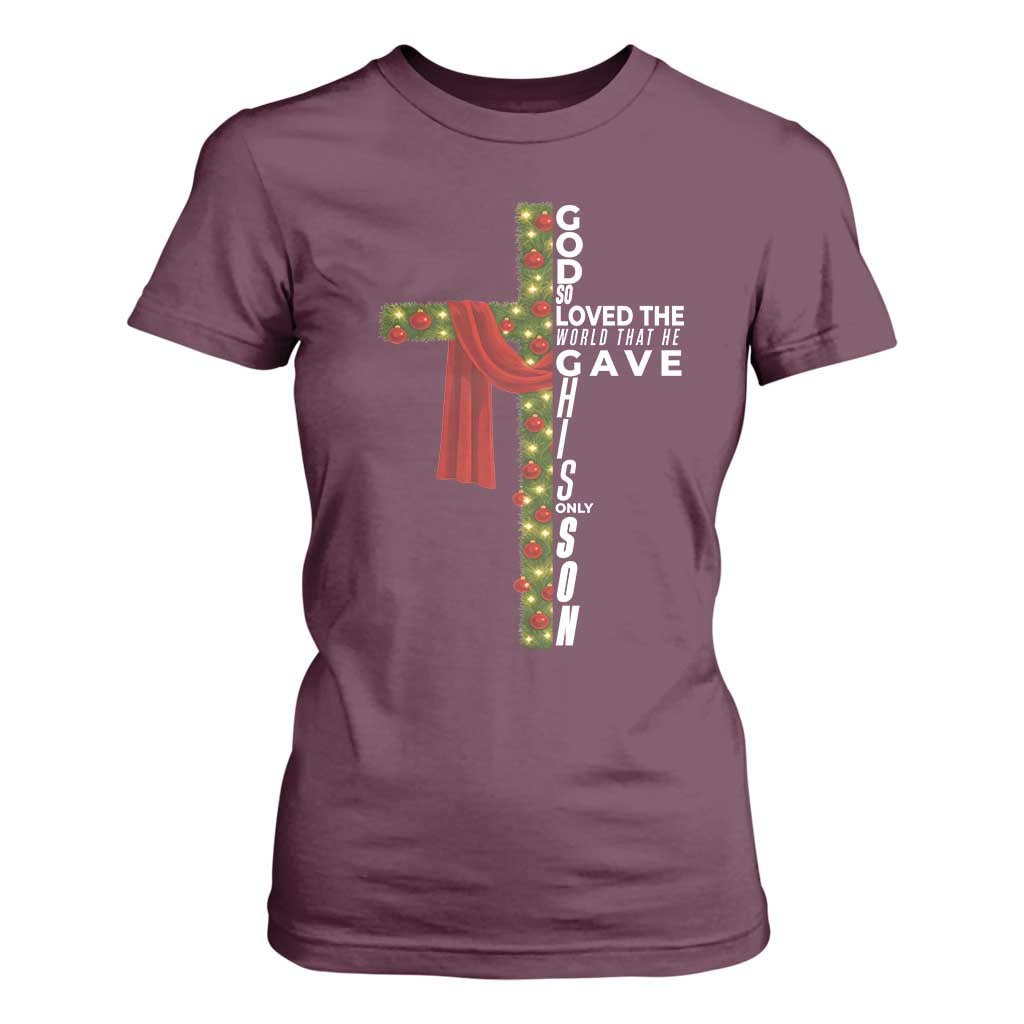 Jesus Christian Christmas T Shirt For Women God So Loved The World That He Gave His Only Son TS14 Maroon Print Your Wear